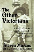 The Other Victorians: A Study of Sexuality and Pornography in Mid-Nineteenth-Century England