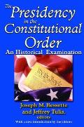 The Presidency in the Constitutional Order: An Historical Examination