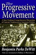 The Progressive Movement: A Non-Partisan Comprehensive Discussion of Current Tendencies in American Politics