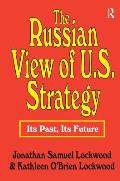 The Russian View of U.S. Strategy: Its Past, Its Future