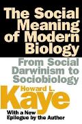 The Social Meaning of Modern Biology: From Social Darwinism to Sociobiology