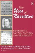 The Uses of Narrative: Explorations in Sociology, Psychology and Cultural Studies
