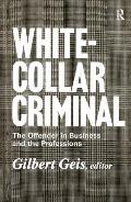 White-collar Criminal: The Offender in Business and the Professions