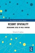 Resort Spatiality: Reimagining Sites of Mass Tourism