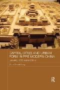 Capital Cities and Urban Form in Pre-Modern China: Luoyang, 1038 Bce to 938 CE
