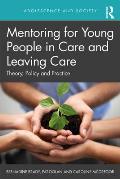 Mentoring for Young People in Care and Leaving Care: Theory, Policy and Practice