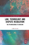 Law, Technology and Dispute Resolution: The Privatisation of Coercion