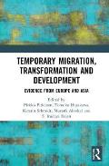Temporary Migration, Transformation and Development: Evidence from Europe and Asia