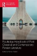 Routledge Handbook of Post Classical and Contemporary Persian Literature