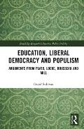 Education, Liberal Democracy and Populism: Arguments from Plato, Locke, Rousseau and Mill