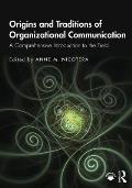 Origins and Traditions of Organizational Communication: A Comprehensive Introduction to the Field