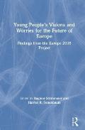 Young People's Visions and Worries for the Future of Europe: Findings from the Europe 2038 Project