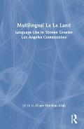Multilingual La La Land: Language Use in Sixteen Greater Los Angeles Communities