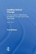 Leading School Change: How to Overcome Resistance, Increase Buy-In, and Accomplish Your Goals