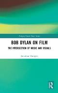 Bob Dylan on Film: The Intersection of Music and Visuals
