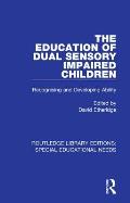 The Education of Dual Sensory Impaired Children: Recognising and Developing Ability