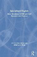 Specialised English: New Directions in ESP and EAP Research and Practice