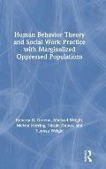 Human Behavior Theory and Social Work Practice with Marginalized Oppressed Populations
