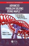 Advanced Problem Solving Using Maple: Applied Mathematics, Operations Research, Business Analytics, and Decision Analysis