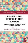 Child Sexual Abuse Reported by Adult Survivors: Legal Responses in England and Wales, Ireland and Australia