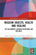 Museum Objects, Health and Healing: The Relationship between Exhibitions and Wellness