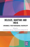 Deleuze, Guattari and India: Exploring a Post-Postcolonial Multiplicity