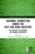 Regional Connection under the Belt and Road Initiative: The Prospects for Economic and Financial Cooperation