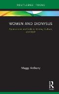 Women and Dionysus: Appearances and Exile in History, Culture, and Myth