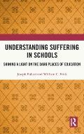 Understanding Suffering in Schools: Shining a Light on the Dark Places of Education