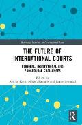 The Future of International Courts: Regional, Institutional and Procedural Challenges