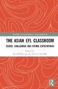 The Asian EFL Classroom: Issues, Challenges and Future Expectations