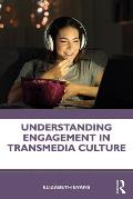 Understanding Engagement in Transmedia Culture