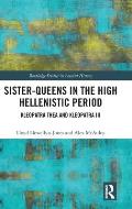 Sister-Queens in the High Hellenistic Period: Kleopatra Thea and Kleopatra III