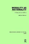 Morality as Rationality: A Study of Kant's Ethics