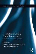 The Future of Quality News Journalism: A Cross-Continental Analysis