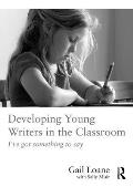 Developing Young Writers in the Classroom: I've got something to say