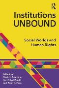 Institutions Unbound: Social Worlds and Human Rights