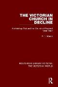 The Victorian Church in Decline: Archbishop Tait and the Church of England 1868-1882