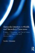 Genocide Literature in Middle and Secondary Classrooms: Rhetoric, Witnessing, and Social Action in a Time of Standards and Accountability