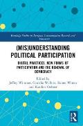 (Mis)Understanding Political Participation: Digital Practices, New Forms of Participation and the Renewal of Democracy