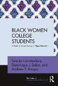 Black Women College Students: A Guide to Student Success in Higher Education