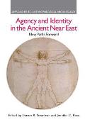 Agency and Identity in the Ancient Near East: New Paths Forward