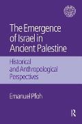 The Emergence of Israel in Ancient Palestine: Historical and Anthropological Perspectives