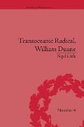 Transoceanic Radical: William Duane: National Identity and Empire, 1760-1835