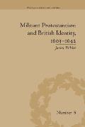 Militant Protestantism and British Identity, 1603-1642