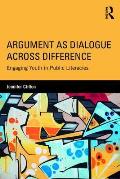 Argument as Dialogue Across Difference: Engaging Youth in Public Literacies