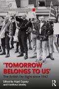 Tomorrow Belongs to Us: The British Far Right since 1967