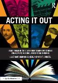 Acting It Out: Using Drama in the Classroom to Improve Student Engagement, Reading, and Critical Thinking