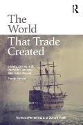 The World That Trade Created: Society, Culture, and the World Economy, 1400 to the Present