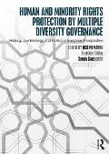 Human and Minority Rights Protection by Multiple Diversity Governance: History, Law, Ideology and Politics in European Perspective